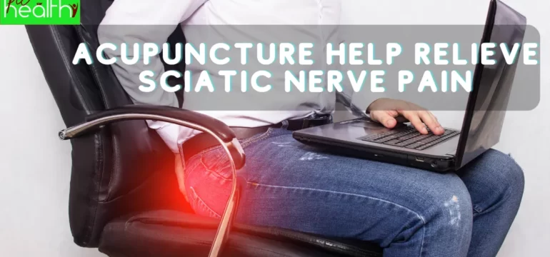 Acupuncture Help Relieve Sciatic Nerve Pain
