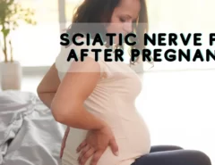 Sciatic Nerve Pain After Pregnancy
