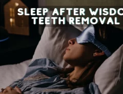 How to Sleep After Wisdom Teeth Removal
